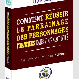 Comment réussir le parrainages des personnages financiers dans votre activité?